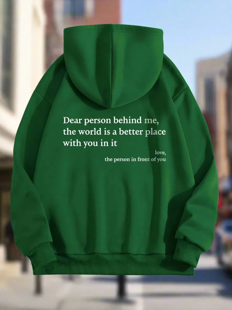 Dear Person Behind Me,the World Is A Better Place,with You In It,love,the Person In Front Of You,Women's Plush Letter Printed Kangaroo Pocket Drawstring Printed Hoodie Unisex Trendy Hoodies