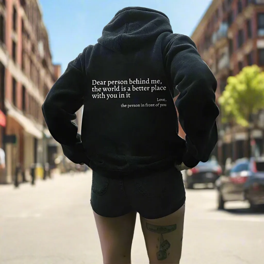 Dear Person Behind Me,the World Is A Better Place,with You In It,love,the Person In Front Of You,Women's Plush Letter Printed Kangaroo Pocket Drawstring Printed Hoodie Unisex Trendy Hoodies