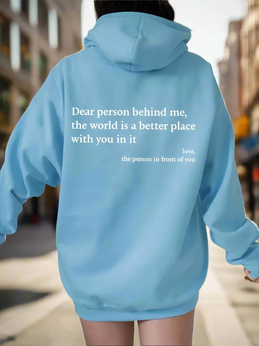 Dear Person Behind Me,the World Is A Better Place,with You In It,love,the Person In Front Of You,Women's Plush Letter Printed Kangaroo Pocket Drawstring Printed Hoodie Unisex Trendy Hoodies