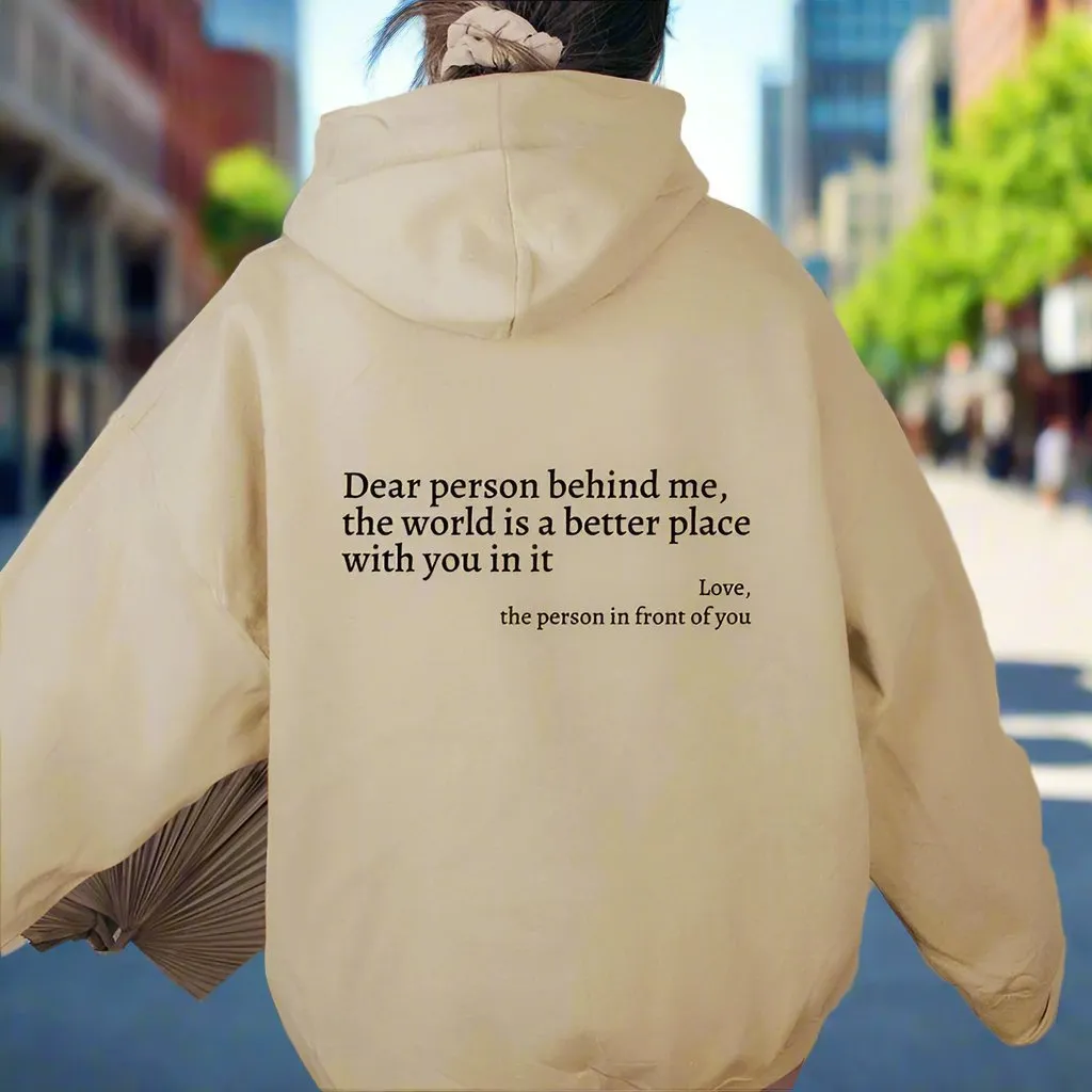 Dear Person Behind Me,the World Is A Better Place,with You In It,love,the Person In Front Of You,Women's Plush Letter Printed Kangaroo Pocket Drawstring Printed Hoodie Unisex Trendy Hoodies
