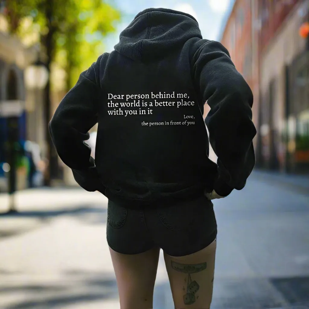 Dear Person Behind Me,the World Is A Better Place,with You In It,love,the Person In Front Of You,Women's Plush Letter Printed Kangaroo Pocket Drawstring Printed Hoodie Unisex Trendy Hoodies