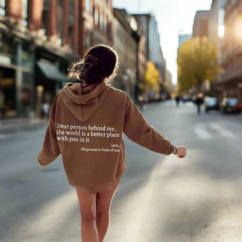 Dear Person Behind Me,the World Is A Better Place,with You In It,love,the Person In Front Of You,Women's Plush Letter Printed Kangaroo Pocket Drawstring Printed Hoodie Unisex Trendy Hoodies