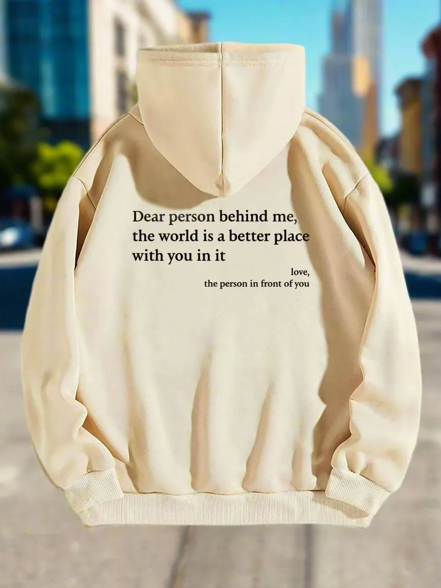 Dear Person Behind Me,the World Is A Better Place,with You In It,love,the Person In Front Of You,Women's Plush Letter Printed Kangaroo Pocket Drawstring Printed Hoodie Unisex Trendy Hoodies