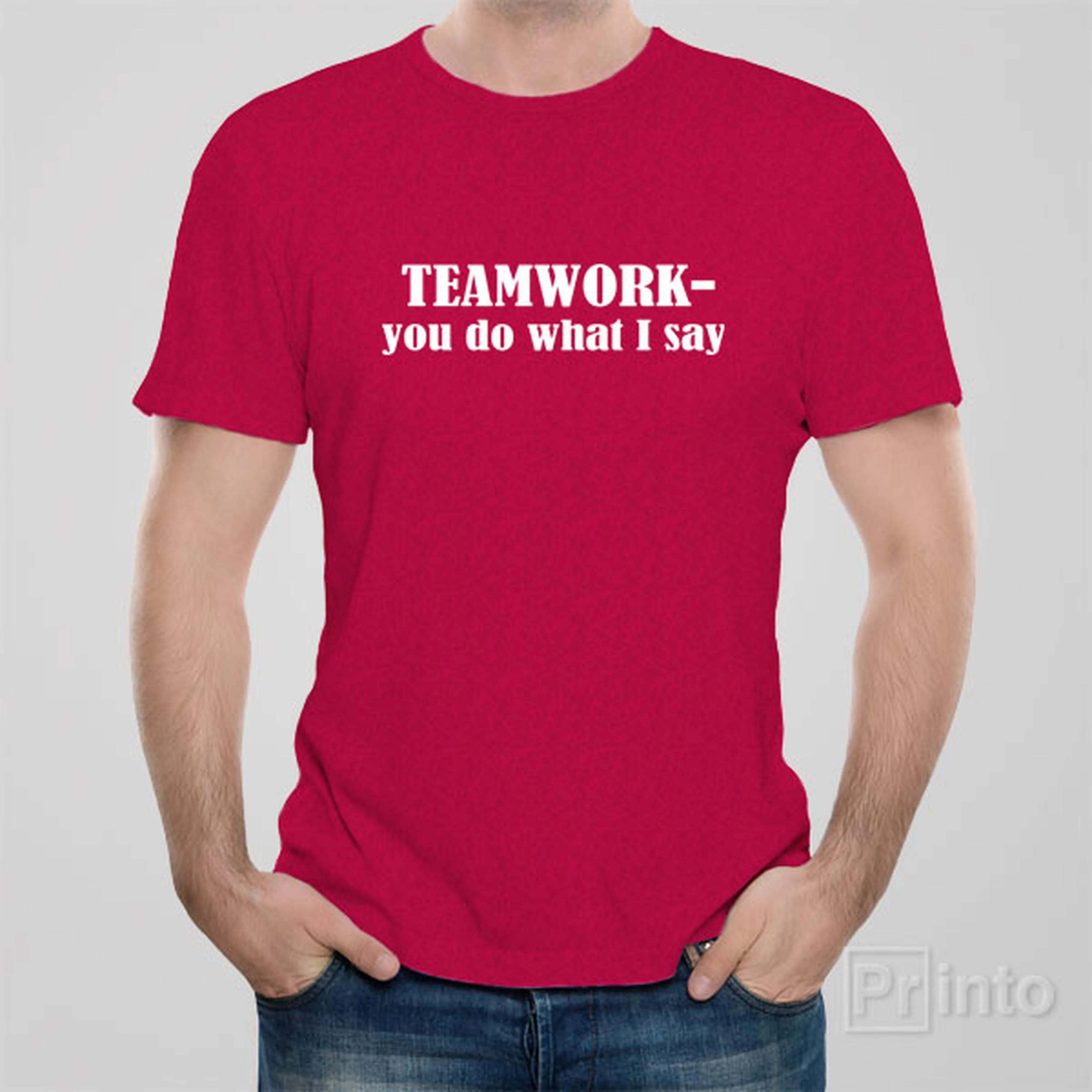 Teamwork - you do what I say - T-shirt